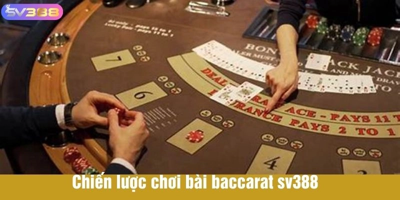 Chiến lược chơi bài baccarat sv388 
