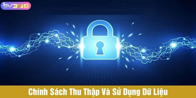 CHÍNH SÁCH BẢO MẬT SV388 1 Chính sách bảo mật SV388 liên quan đến việc thu thập và sử dụng dữ liệu