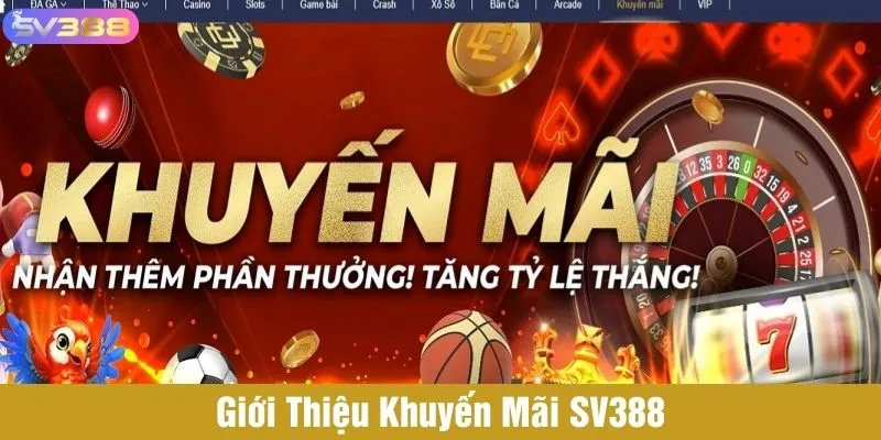 Giới thiệu khuyến mãi SV388 tặng thưởng khủng cho thành viên