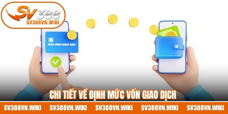 Chi tiết về định mức vốn giao dịch
